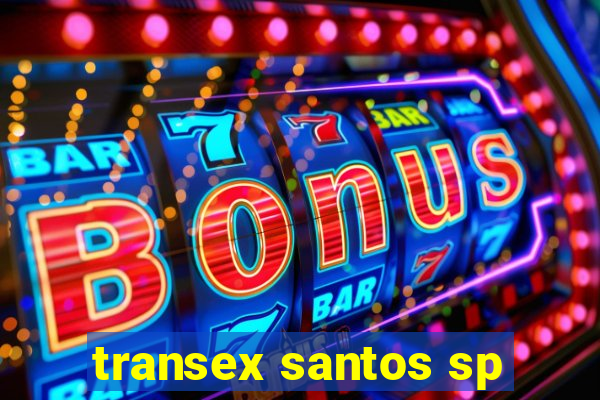 transex santos sp